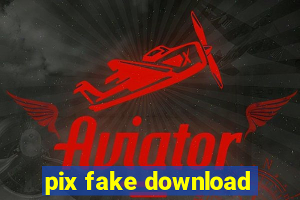 pix fake download